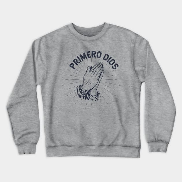 Primero Dios Crewneck Sweatshirt by verde